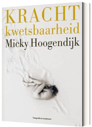 Kracht Kwetsbaarheid Micky Hoogendijk